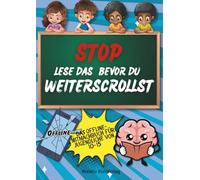 STOP. LESE DAS, BEVOR DU WEITER SCROLLST.: Das Offline-Mitmachbuch mit Wissen, Rätseln & Denkspielen für Jugendliche von 10-15 Jahre