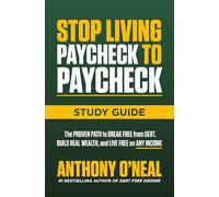 Stop Living Paycheck to Paycheck Study Guide: The Proven Path to Break Free from Debt, Build Real Wealth, and Live Free on Any Income