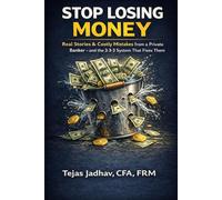 Stop Losing Money: Real Stories & Costly Mistakes from a Private Banker -- and the 3-3-3 System That Fixes Them