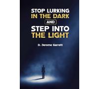 Stop Lurking in the Dark and Step into the Light: A guide to Personal Greatness Development