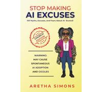 Stop Making AI Excuses: Church Edition - 100 Myths, Excuses, and Fears About AI for Churches- Busted!