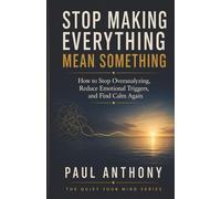 Stop Making Everything Mean Something: How to Stop Turning Small Signals Into Big Stories and Finally Trust What Is Actually True: 5