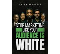 Stop Marketing Like Your Audience Is White: Breaking the Default Mold in Marketing and Messaging