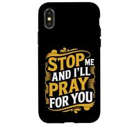 Stop Me And I'll Pray For You Faith Message Encourage - Custodia per iPhone X/XS