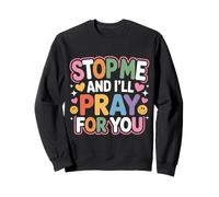 Stop Me And I'll Pray for You Faith Message Encourage - Felpa