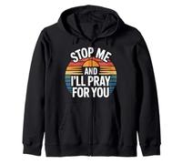 Stop Me And I'll Pray for You Faith Message Encourage |- Felpa con Cappuccio