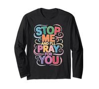 Stop Me And I'll Pray for You Faith Message Encourage - Maglia a Manica