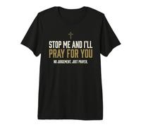 Stop Me And I'll Pray for You Faith Message Encourage Maglietta Premium