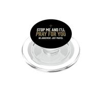 Stop Me And I'll Pray For You Faith Message Encourage PopSockets PopGrip per MagSafe