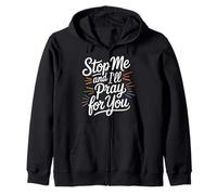 Stop Me And I'll Pray for You - Felpa con Cappuccio