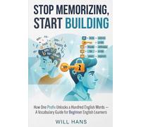 Stop Memorizing, Start Building: How One Prefix Unlocks a Hundred English Words - A Vocabulary Guide for Beginner English Learners