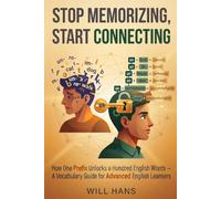 Stop Memorizing, Start Connecting: How One Prefix Unlocks a Hundred English Words - A Vocabulary Guide for Advanced English Learners