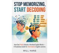 Stop Memorizing, Start Decoding: How One Prefix Unlocks a Hundred English Words - A Vocabulary Guide for Intermediate English Learners: 3