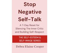 Stop Negative Self-Talk: A 7-Day Reset for Silencing The Inner Critic and Building Self-Respect