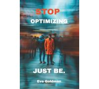 Stop Optiziming. Just be.: A Helpful Guide to Ending Exhaustion and Reclaiming Your Life