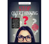 Stop Overthinking: (2 BOOKS IN 1) This Book Contains "Anxiety Relief" + "Anti An
