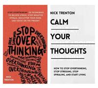 Stop Overthinking: 23 Techniques & Nick Trenton Calm Your Thoughts set di 2 l...