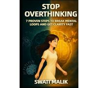 Stop Overthinking: 7 Proven Steps to Break Mental Loops and Get Clarity Fast