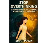 Stop Overthinking: 7 Proven Steps to Break Mental Loops and Get Clarity Fast