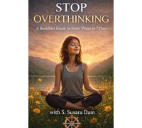 Stop Overthinking: A Buddhist Guide to Inner Peace in 7 Days