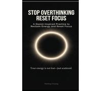 STOP OVERTHINKING: A Daoist-Inspired Practice to Reclaim Energy and Reset Focus