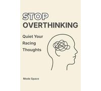 Stop Overthinking: A Guided Journal, 30 Days of Gentle Practice to Calm Your Mind, Reduce Stress, and Find Clarity