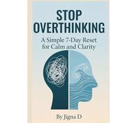 Stop Overthinking: A Simple 7-Day Reset for Calm and Clarity