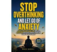 Stop Overthinking and Let Go of Anxiety