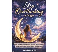 Stop Overthinking at Night: A 30-Day Guided Journal for Women to Calm the Mind and Sleep Peacefully