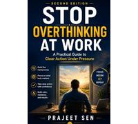 Stop Overthinking at Work: A Practical Guide to Clear Action Under Pressure