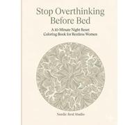 Stop Overthinking Before Bed: A 10-Minute Night Reset Coloring Book for Restless Women