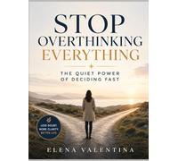 Stop Overthinking Everything: The Quiet Power of Deciding Fast