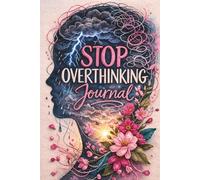 Stop Overthinking Journal: Calm Your Mind, Release Anxiety, and Untangle Your Thoughts