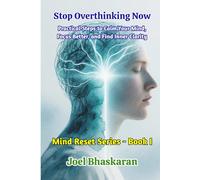 Stop Overthinking Now: Practical Steps to Calm Your Mind, Focus Better, and Find Inner Clarity: 1