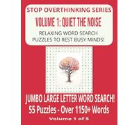 Stop Overthinking Series - Volume 1: Quiet The Noise: Relaxing Word Search Puzzles To Rest Busy Minds! JUMBO Large Letter Mindfulness Word Search For ... for Holidays, Vacations, Free Time and More