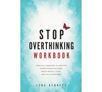 Stop Overthinking Workbook: Practical Exercises to Identify the 4 Overthinking Patterns, Break Mental Loops, and Calm Your Mind