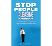 Stop People Pleasing Handbook: Stand by Your Decisions, Even When Your Confidence Wavers
