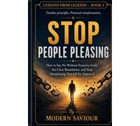 STOP PEOPLE PLEASING: How to Say No Without Excessive Guilt, Set Clear Boundaries, and Stop Abandoning Yourself for Approval: 5
