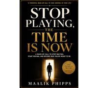 Stop Playing, The Time is Now