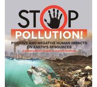 Stop Pollution Positive and Negative Human Impacts on Earth's Resou (Tascabile)