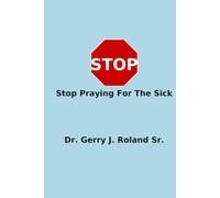 Stop Praying For The Sick