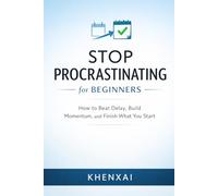 Stop Procrastinating for Beginners: How to Beat Delay, Build Momentum, and Finish What You Start
