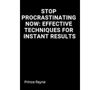 Stop Procrastinating Now: Effective Techniques for Instant Results