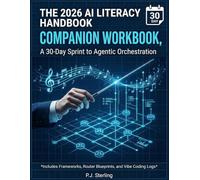 STOP PROMPTING. START ORCHESTRATING.: A 30-Day AI Workflow System to Automate Tasks, Save Time, and Build Your First AI Assistant (Companion Workbook)
