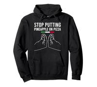 Stop Putting Pineapple On Pizza Felpa con Cappuccio