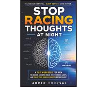 Stop Racing Thoughts at Night: A CBT Workbook for Men to Reduce Anxiety, Break Overthinking Loops, and Calm Your Mind in Minutes Before Sleep