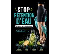 Stop retention d'eau: Le guide anti-gonflement