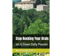 Stop Rocking Your Brain: Jot It Down Daily Planner