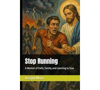 Stop Running: A Memoir of Faith, Family, and Learning to Stay