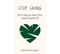 Stop Saying: It’ll Happen When You Least Expect It